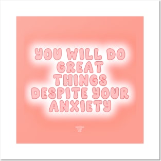 You Will Do Great Things Despite Your Anxiety Posters and Art